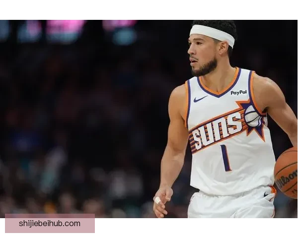 布克重回状态助球队冲刺赛季关键阶段